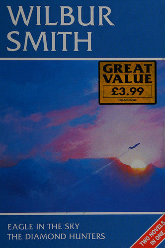 Wilbur Smith Omnibus: Eagle in the Sky, and, The Diamond Hunters