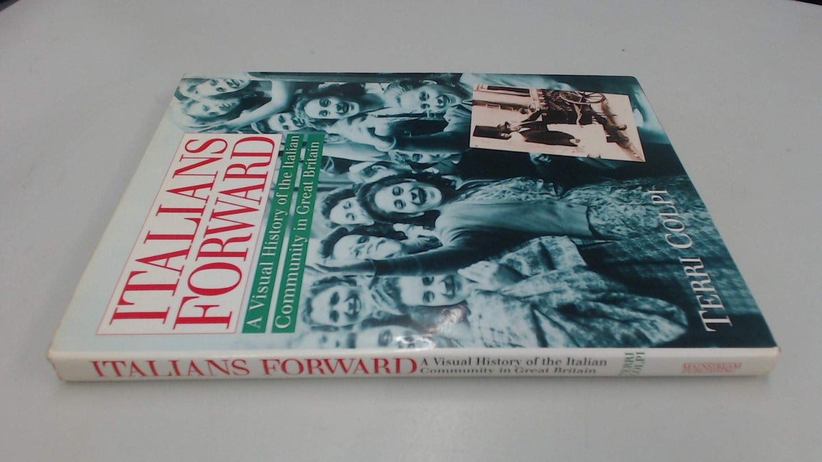 Italians Forward: Visual History of the Italian Community of Great Britain