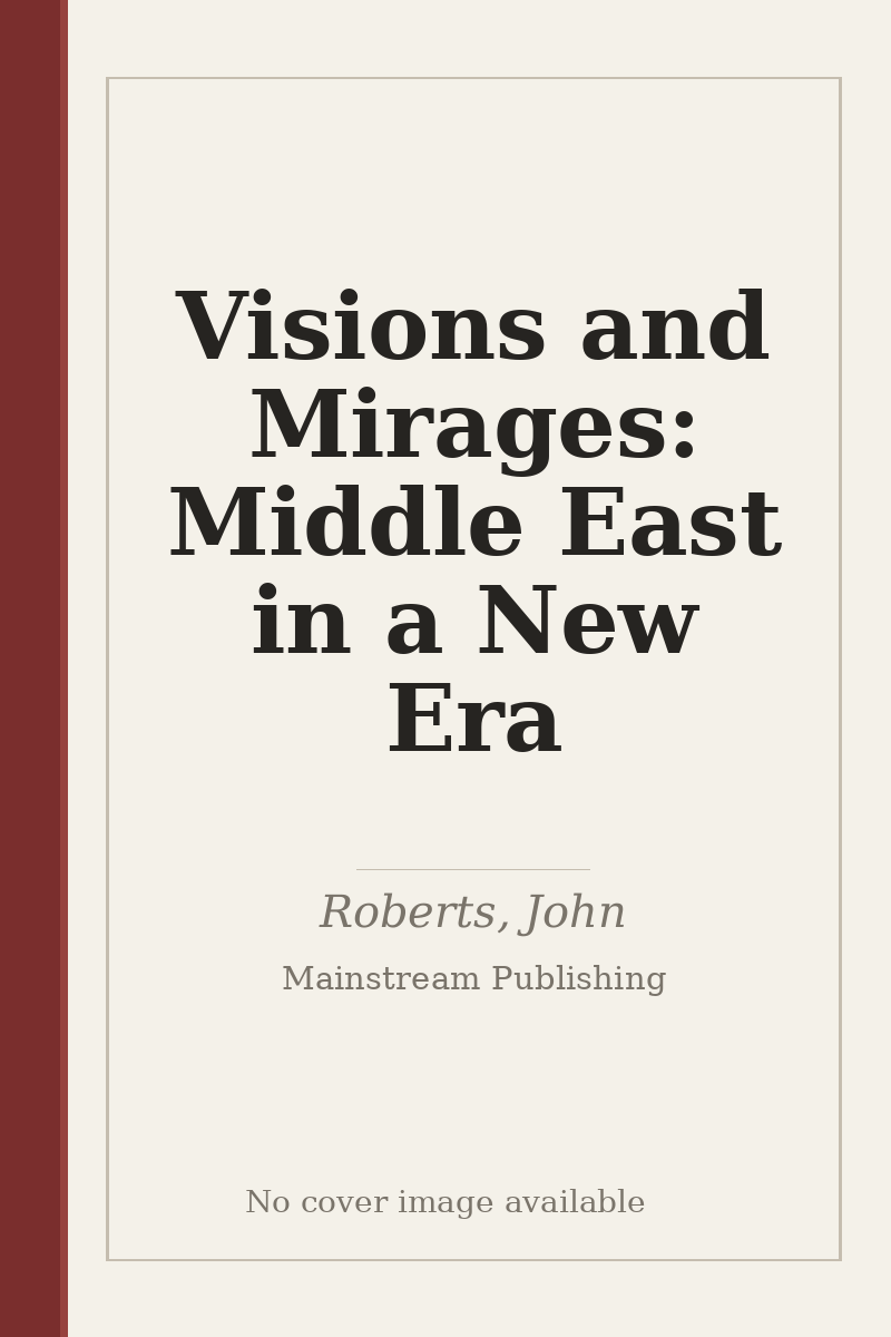 Visions and Mirages: Middle East in a New Era - no cover image available
