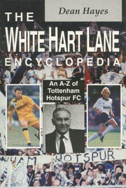 The White Hart Lane Encyclopedia: A-Z of Tottenham Hotspur