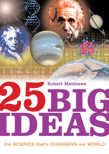 25 Big Ideas in Science: The Science That's Changing our World