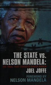 The State vs. Nelson Mandela: The Trial That Changed South Africa