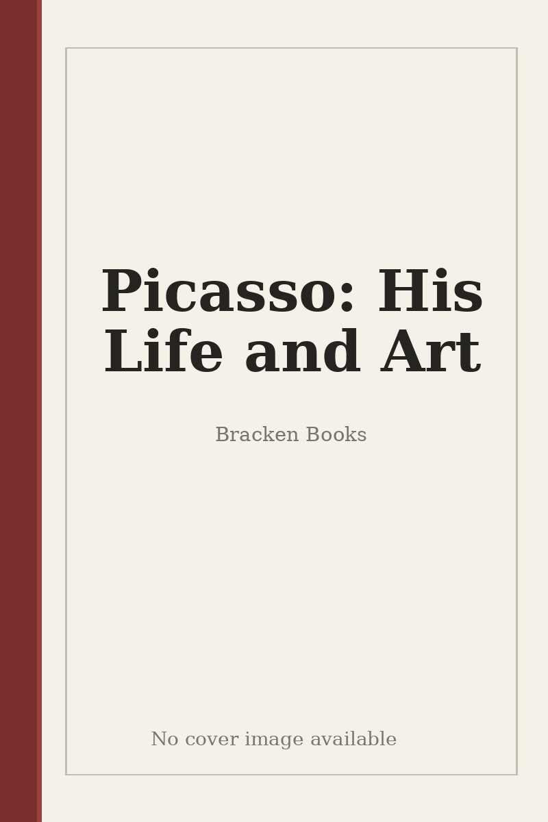 Picasso: His Life and Art - no cover image available