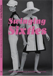 Swinging Sixties: Fashion in London and Beyond 1955-1970