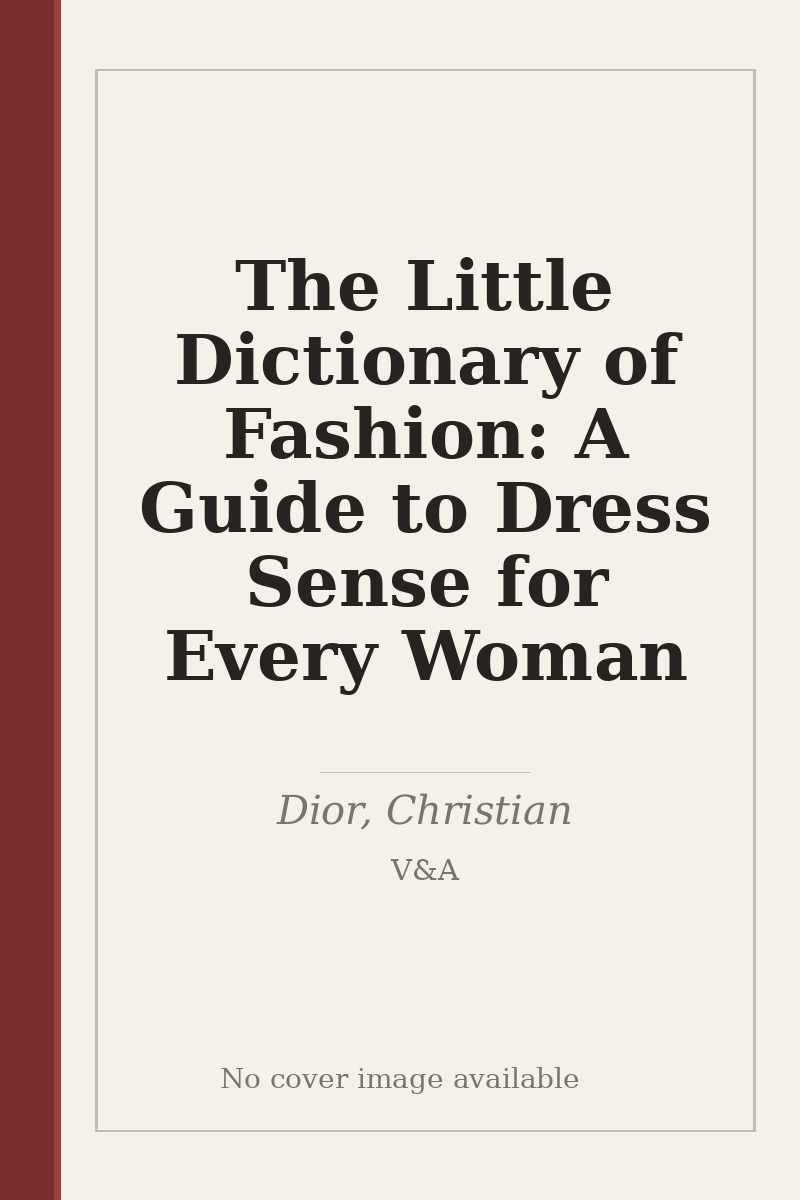 The Little Dictionary of Fashion: A Guide to Dress Sense for Every Woman - no cover image available