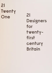 21 Designers for Twenty-First Century Britain: 21 Designers for 21st Century Britain