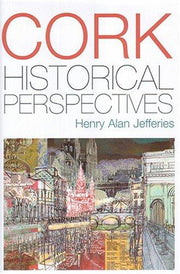 Cork City: Perspectives of an Urban Past