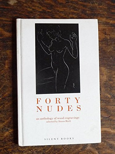 Forty Nudes. An Anthology Of Wood Engravings