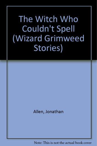 The Witch Who Couldn't Spell: No. 5 (Wizard Grimweed Stories)