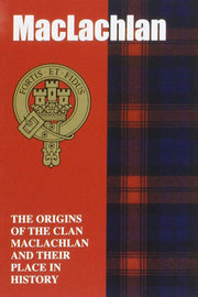 MacLachlan: The Origins of the Clan MacLachlan and Their Place in History (Scottish Clan Mini-book)