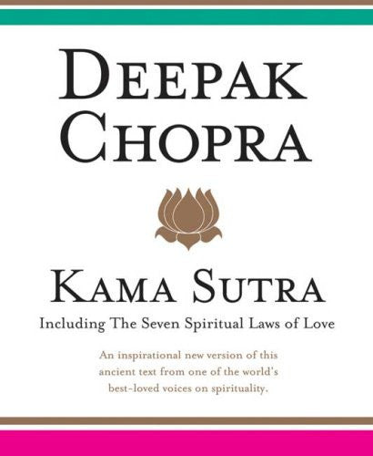 Kama Sutra: Timeless Erotica and the Seven Spiritual Laws of Love
