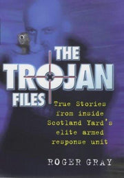 The Trojan Files: Inside Scotland Yard's Elite Armed Response Unit