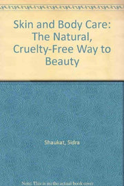 Skin and Body Care: Natural, Cruelty-free Way to Beauty (Health Essentials S.)