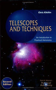 Telescopes and Techniques: An Introduction to Practical Astronomy (The Patrick Moore Practical Astronomy Series)