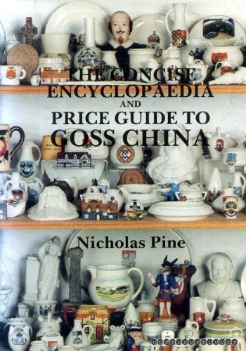 The Concise Encyclopaedia and Price guide to Goss China