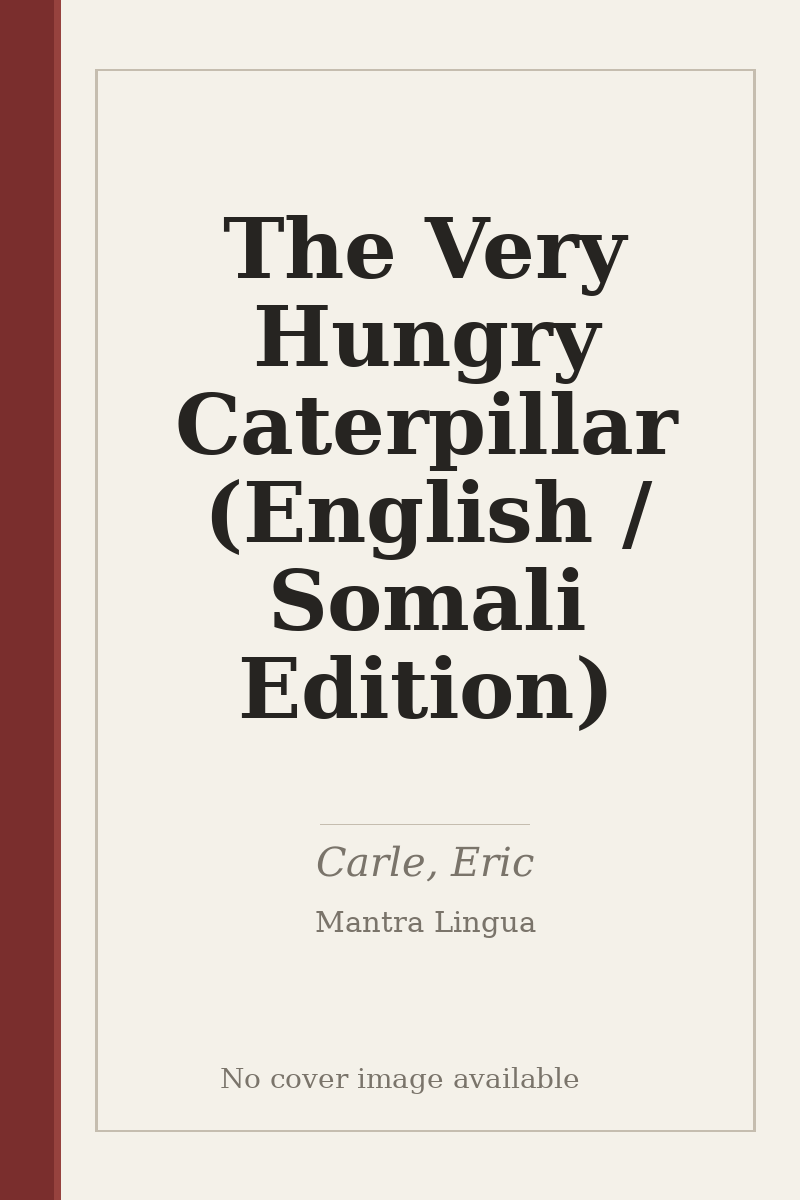 The Very Hungry Caterpillar (English / Somali Edition) - no cover image available