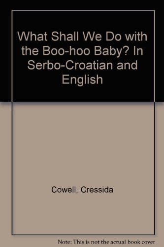 What Shall We Do with the Boo-hoo Baby? In Serbo-Croatian and English