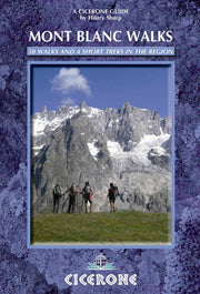 Mont Blanc Walks: 50 of the best walks and 4 short treks