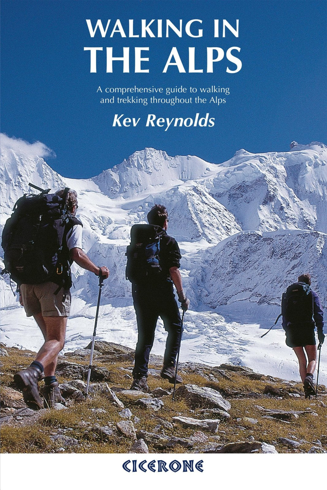 Walking in the Alps: A comprehensive guide to walking and trekking throughout the Alps (Cicerone Hiking Guides)