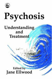 Psychosis: Understanding and Treatment
