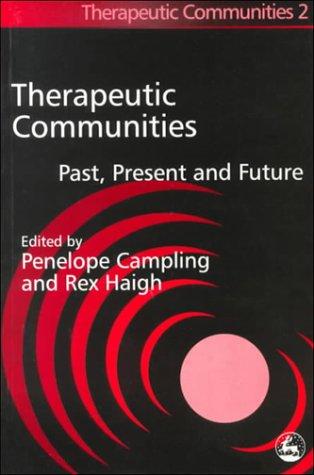 Therapeutic Communities: Past, Present and Future (Community, Culture and Change)