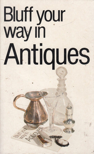 Bluff Your Way in Antiques (Bluffer's Guides)