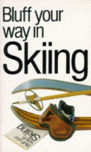Bluff Your Way in Skiing (Bluffer's Guides)