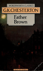 The Complete Father Brown Stories (Wordsworth Classics)