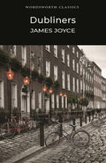 Dubliners (Wordsworth Classics)
