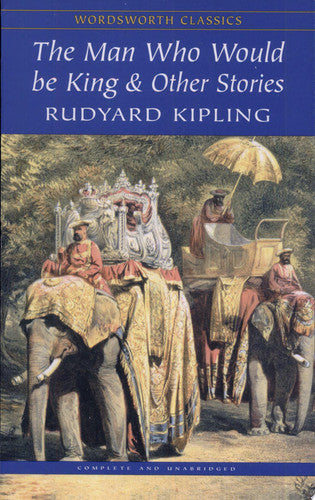 The Man Who Would Be King & Other Stories (Wordsworth Classics)