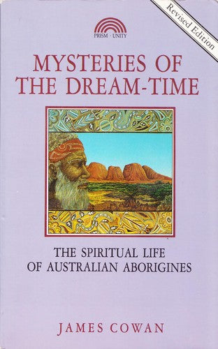 Mysteries of the Dream-time: Spiritual Life of the Australian Aborigines