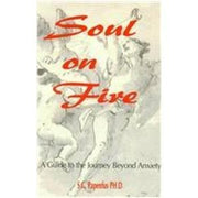 Soul on Fire: The Journey Beyond Anxiety