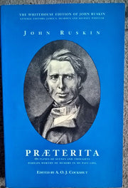 Praeterita: Outlines of Scenes and Thoughts Perhaps Worthy of Memory in My Past Life (The Whitehouse Edition of John Ruskin)