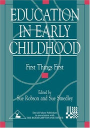 Education in Early Childhood: First Things First (Roehampton Teaching Studies Series)