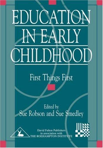 Education in Early Childhood: First Things First (Roehampton Teaching Studies Series)