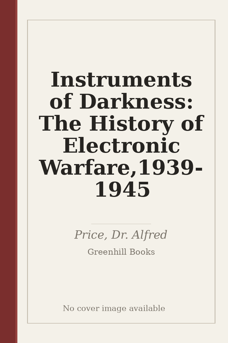 Instruments of Darkness: The History of Electronic Warfare,1939-1945 - no cover image available