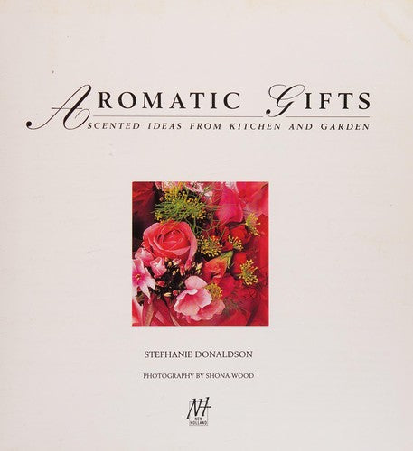 Aromatic Gifts: Scented Ideas from Kitchen and Garden