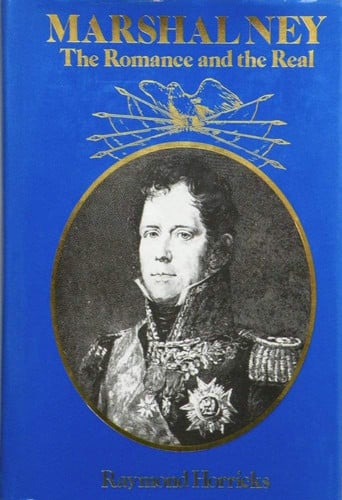 Marshal Ney: The Romance and the Real