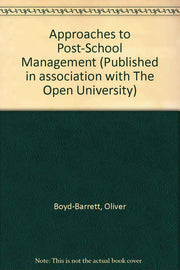 Approaches to Post-School Management (Published in association with The Open University)