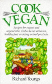 Cook Vegan: Recipes for Vegans and Anyone Who Wishes to Eat Delicious, Healthy Food Avoiding Animal Products