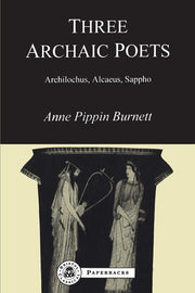 Three Archaic Poets: Archilochus, Alcaeus, Sappho (BCPaperbacks)