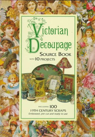 Victorian Decoupage: A Source Book with 10 Projects