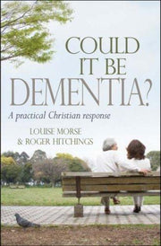 Could it Be Dementia?: Losing Your Mind Doesn't Mean Losing Your Soul