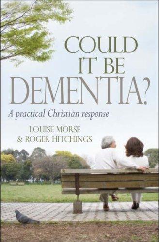Could it Be Dementia?: Losing Your Mind Doesn't Mean Losing Your Soul