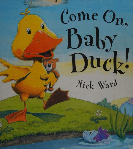 Come on, Baby Duck!