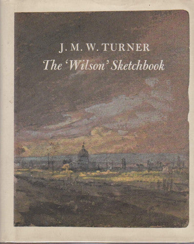 J.M.W.Turner: The "Wilson" Sketchbook