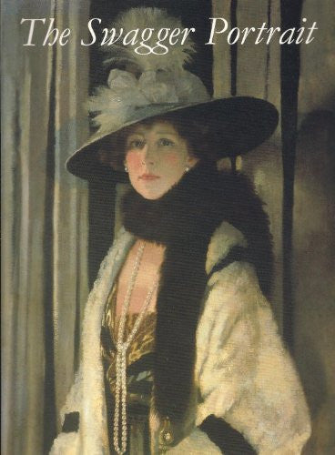 Swagger Portrait: Grand Manner Portraiture in Britain from Van Dyck to Augustus John, 1630-1930