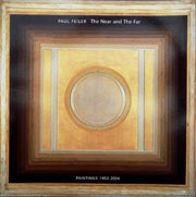 Paul Feiler The Near and The Far Paintings 1953-2004
