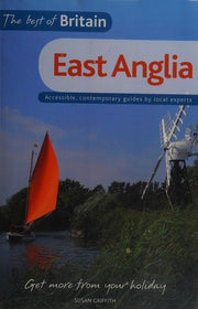 The Best of Britain: East Anglia: Accessible, Contemporary Guides by Local Experts