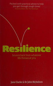 Resilience: Bounce Back from Whatever Life Throws at You